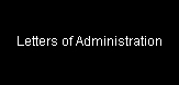  Letters of Administration 