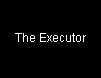  The Executor 